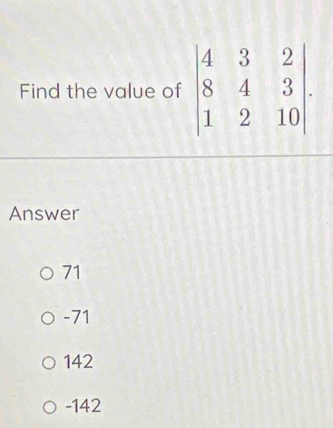 Find the value of
Answer
71
-71
142
-142