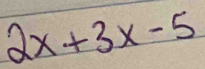 2x+3x-5