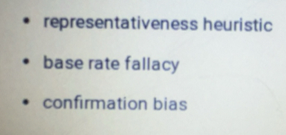 Solved: representativeness heuristic base rate fallacy confirmation ...