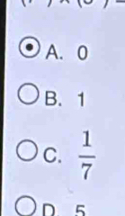 A. 0
B. 1
C.  1/7 
D 5