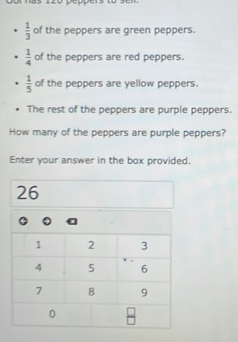  1/3  of the peppers are green peppers.
 1/4  of the peppers are red peppers.
 1/5  of the peppers are yellow peppers.
The rest of the peppers are purple peppers.
How many of the peppers are purple peppers?
Enter your answer in the box provided.
26