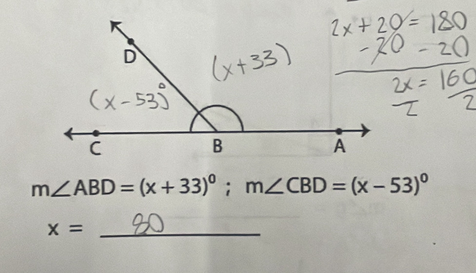 m∠ ABD=(x+33)^circ ; m∠ CBD=(x-53)^circ 
_ x=