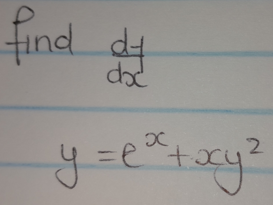 find
 dy/dx 
y=e^x+xy^2