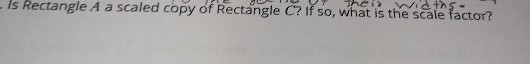 Is Rectangle A a scaled copy of Rectangle C? If so, what is the scale factor?