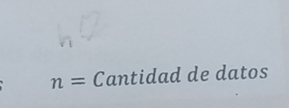 n= Cantidad de datos