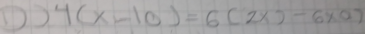 4(x-10)=6(2x)-6x0)