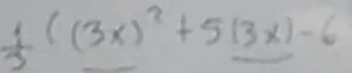  1/3 ((3x)^2+5(3x)-6