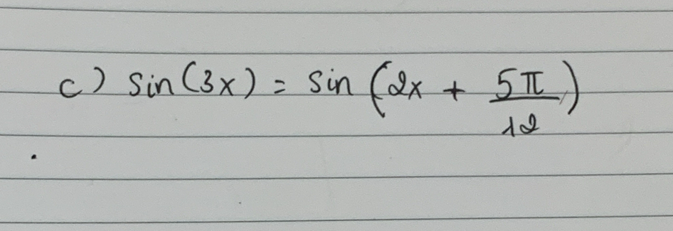 sin (3x)=sin (2x+ 5π /12 )