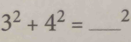 3^2+4^2=
2