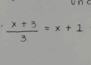 ono
 (x+3)/3 =x+1