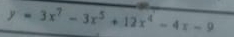 y=3x^7-3x^5+12x^4-4x-9