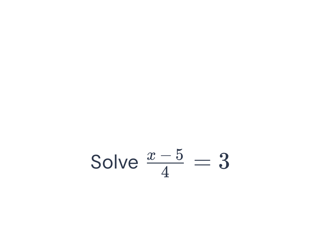 Solve  (x-5)/4 =3