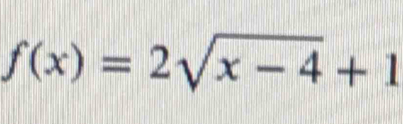 f(x)=2sqrt(x-4)+1