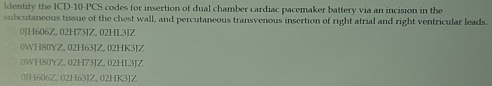 Solved: ldentify the ICD- 10 -PCS codes for insertion of dual chamber ...