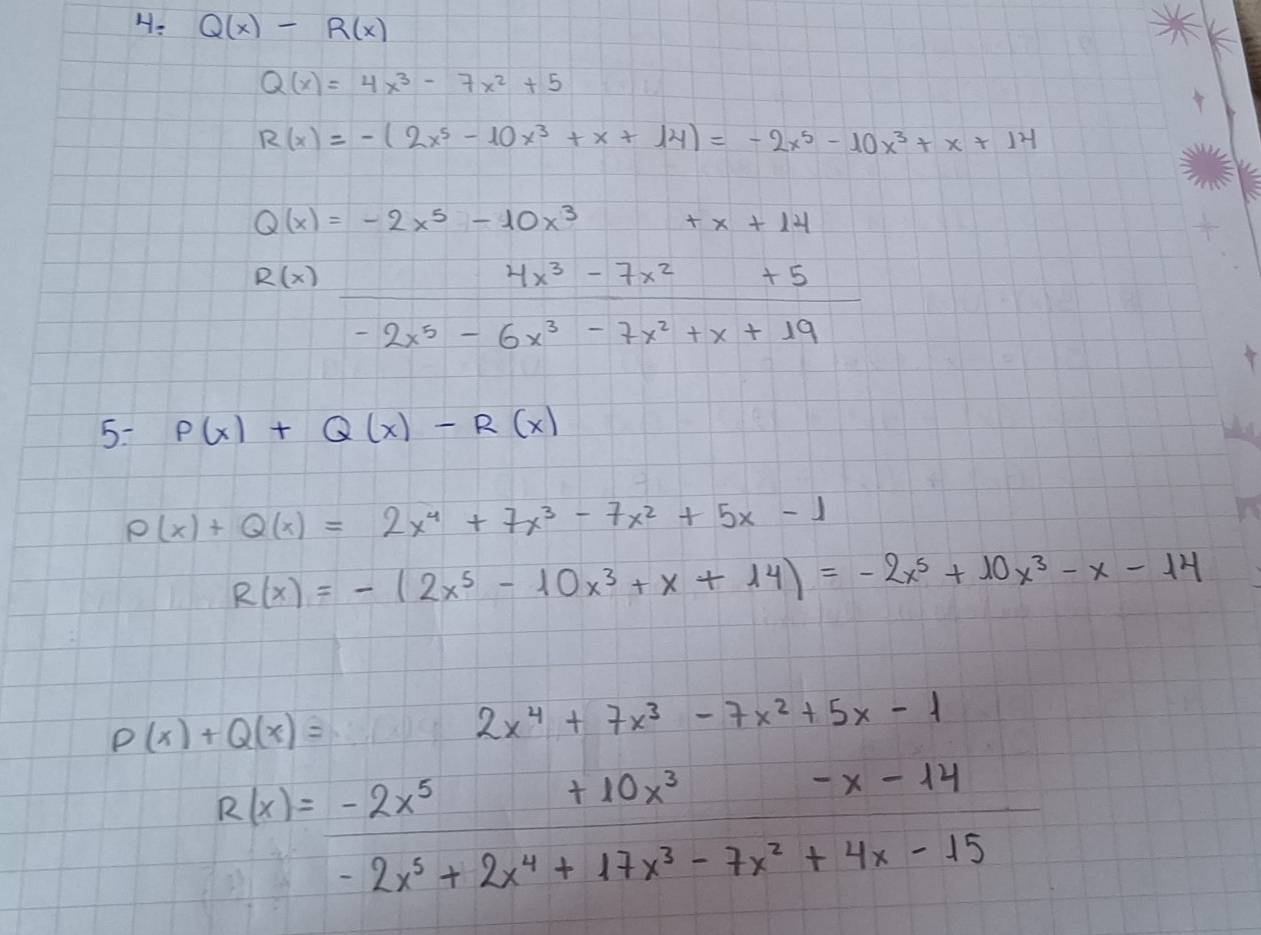 Resuelto:H- Q(x)-R(x) Q(x)=4x^3-7x^2+5 R(x)=-(2x^5-10x^3+x+14)=-2x^5 ...