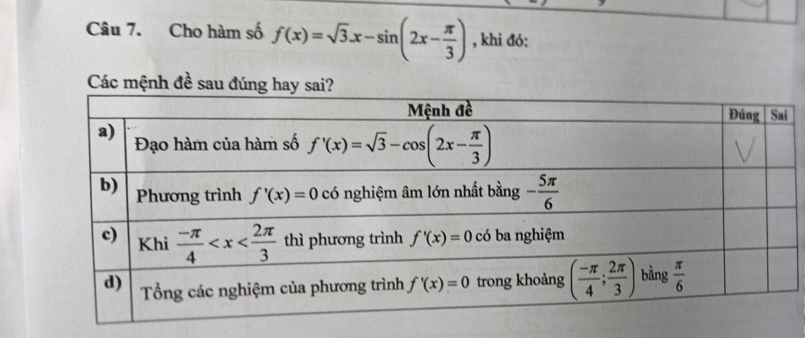 Cho hàm số f(x)=sqrt(3)x-sin (2x- π /3 ) , khi đó:
Các mệnh đề sau đúng hay sai?