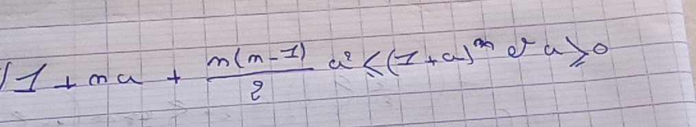 11+na+ (n(n-1))/2 a^2≤ (1+a)^na^2≥slant 0