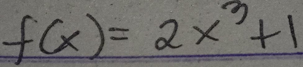 f(x)=2x^3+1