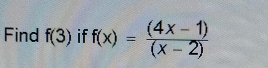 Find f(3) if f(x)= ((4x-1))/(x-2) 