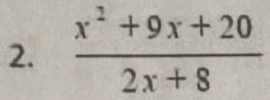  (x^2+9x+20)/2x+8 