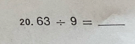 63/ 9= _