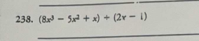 (8x^3-5x^2+x)/ (2x-1)
_