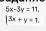 5x-3y=11,
|3x+y=1.