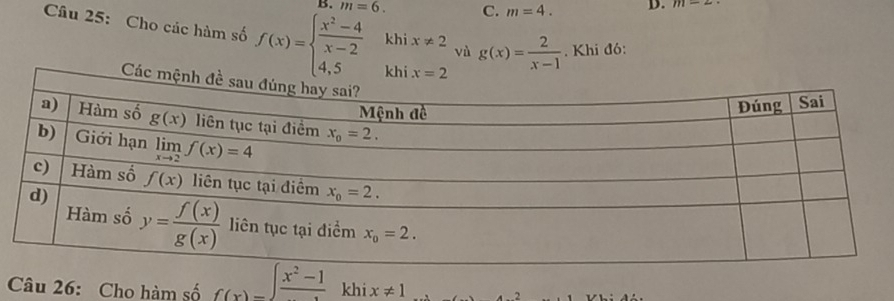 m=6. C. m=4. D. m-2
Câu 25: Cho các hàm số f(x)=beginarrayl  (x^2-4)/x-2  4,5endarray. khi 
khi x!= 2 vù g(x)= 2/x-1 . Khi đó:
Các 
Câu 26: Cho hàm số  khi x!= 1 42