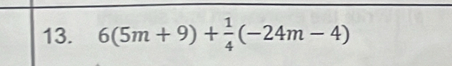 6(5m+9)+ 1/4 (-24m-4)