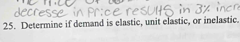 Determine if demand is elastic, unit elastic, or inelastic.