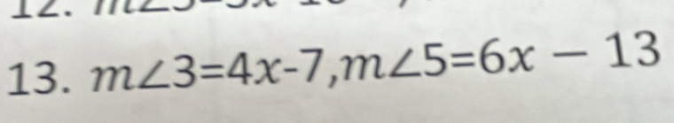 m∠ 3=4x-7, m∠ 5=6x-13