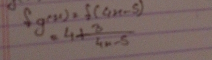 fg(x)=f(4x-5)
=4+ 3/4n-5 