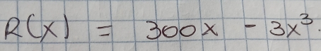 R(x)=300x-3x^3