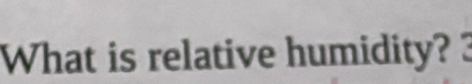 What is relative humidity?