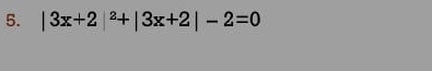 |3x+2|^2+|3x+2|-2=0