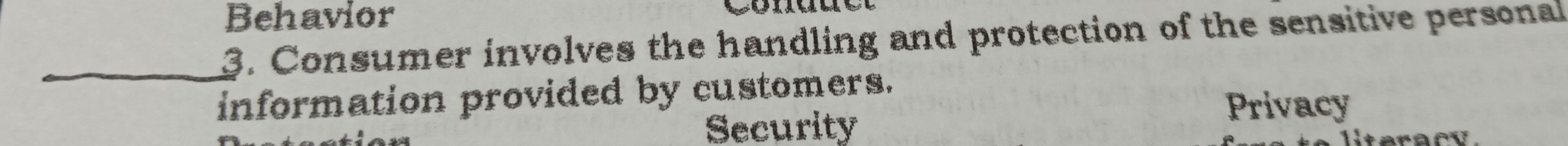 Behavior 
_3. Consumer involves the handling and protection of the sensitive personal 
information provided by customers. 
Security 
Privacy