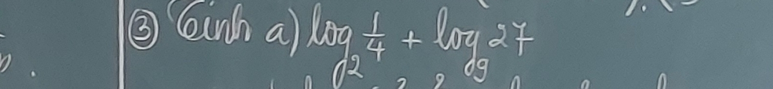 ③ Gunch a) log _2 1/4 +log _327