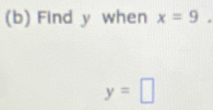 Find y when x=9
y=□