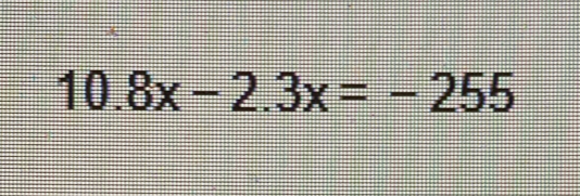 10.8x-2.3x=-255