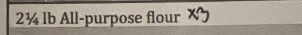 2¼ lb All-purpose flour