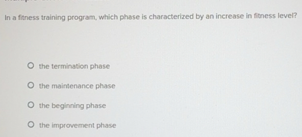 Solved: In a fitness training program, which phase is characterized by ...