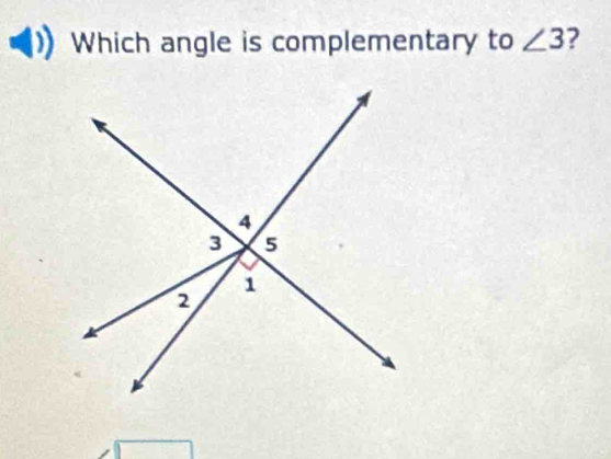 Which angle is complementary to ∠ 3 ?