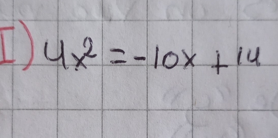 [) 4x^2=-10x+14