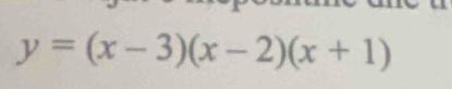 y=(x-3)(x-2)(x+1)