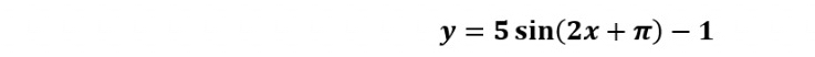 y=5sin (2x+π )-1