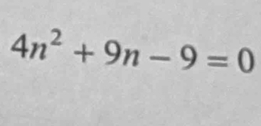 4n^2+9n-9=0