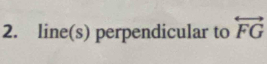 line(s) perpendicular to overleftrightarrow FG