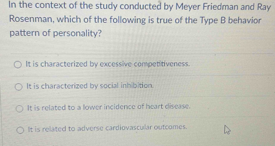Solved: In the context of the study conducted by Meyer Friedman and Ray ...
