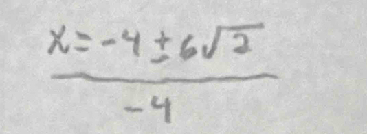  (x=-4± 6sqrt(2))/-4 