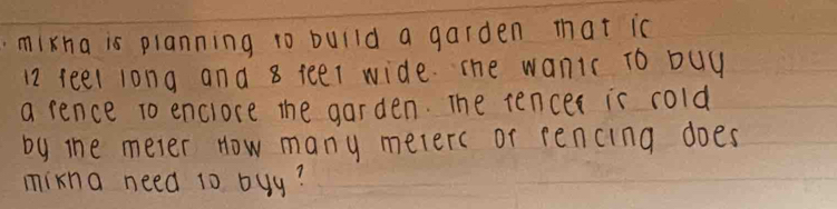 Solved: mixna is planning to build a garden tat ic 12 feel long and 8 ...
